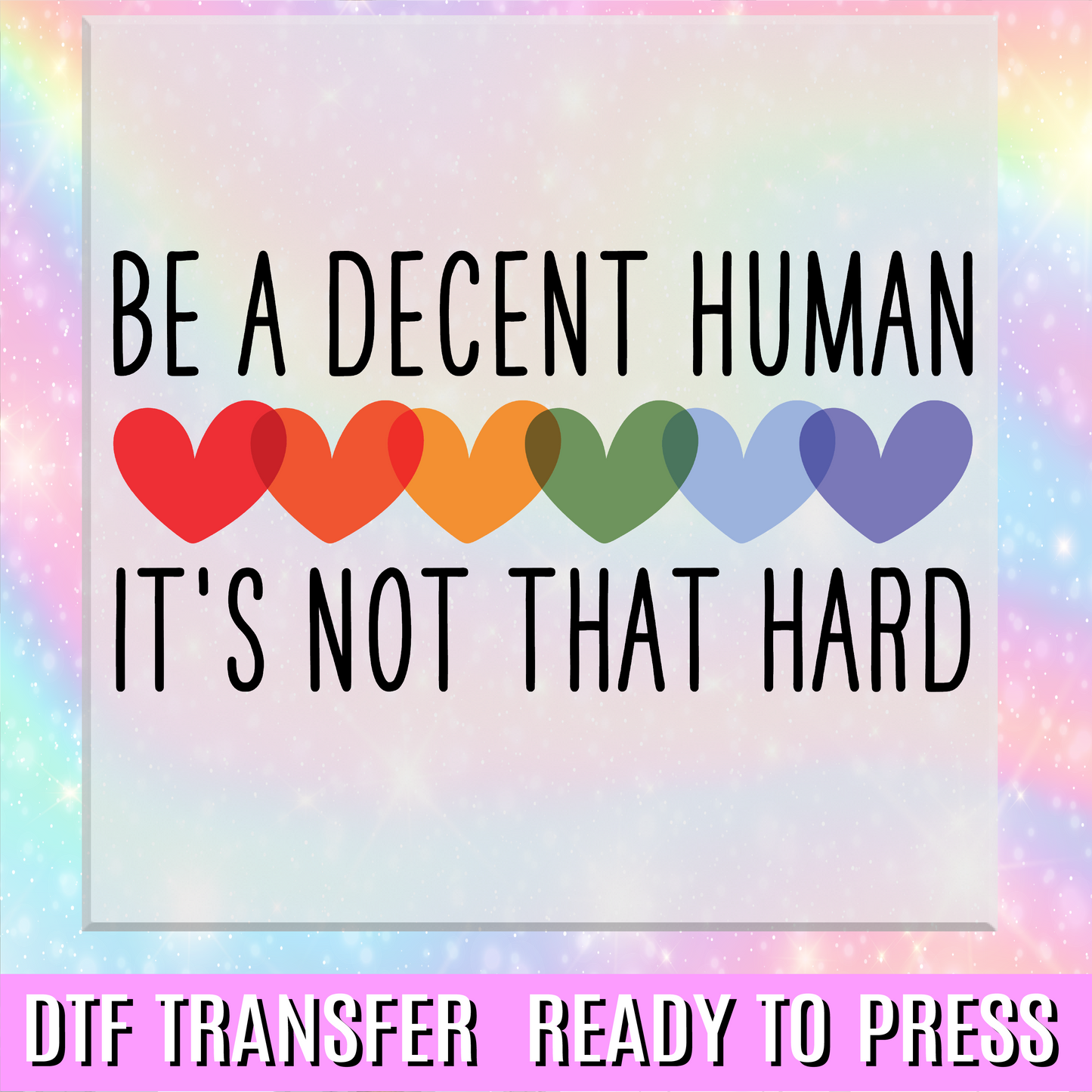 Be a Decent Human DTF Transfer