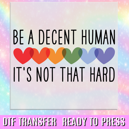 Be a Decent Human DTF Transfer
