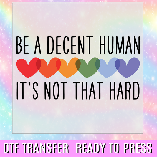 Be a Decent Human DTF Transfer