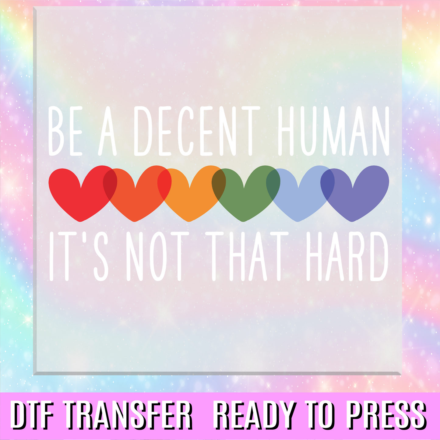 Be a Decent Human DTF Transfer