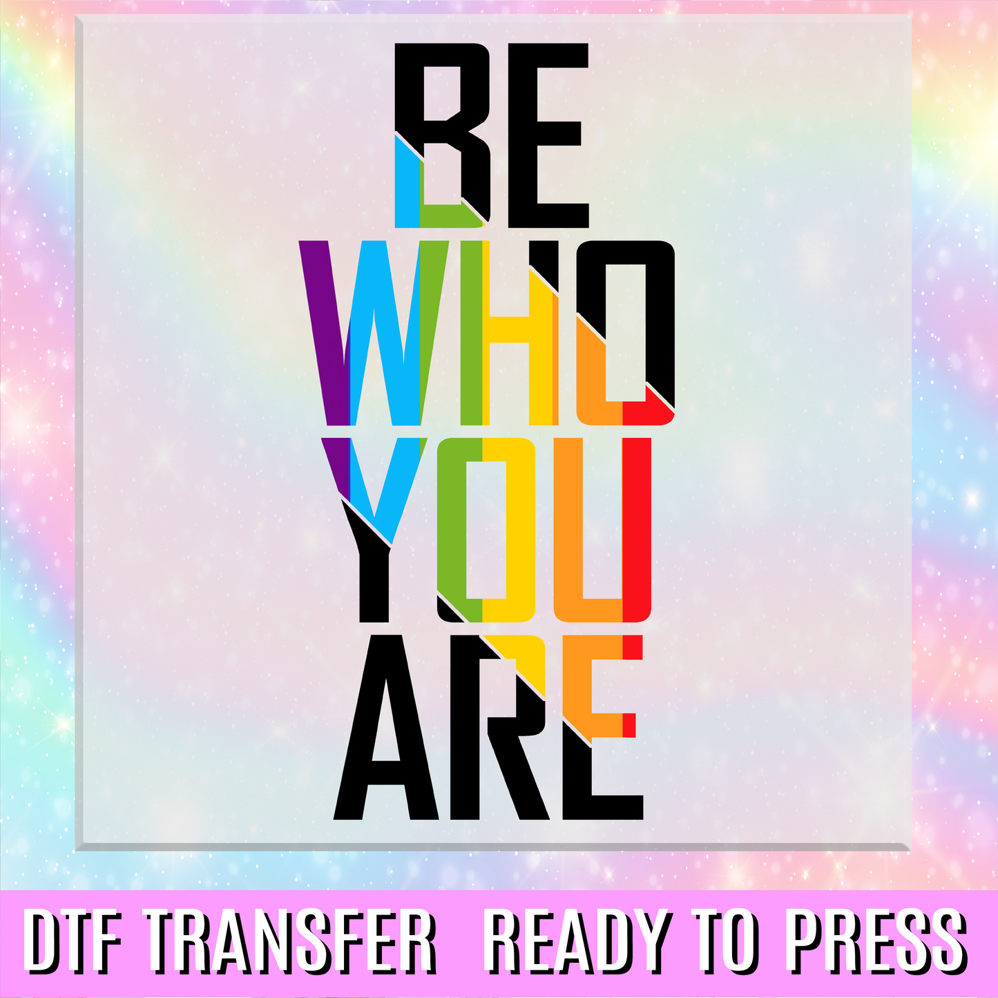 Be Who You Are DTF Transfer