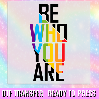 Be Who You Are DTF Transfer
