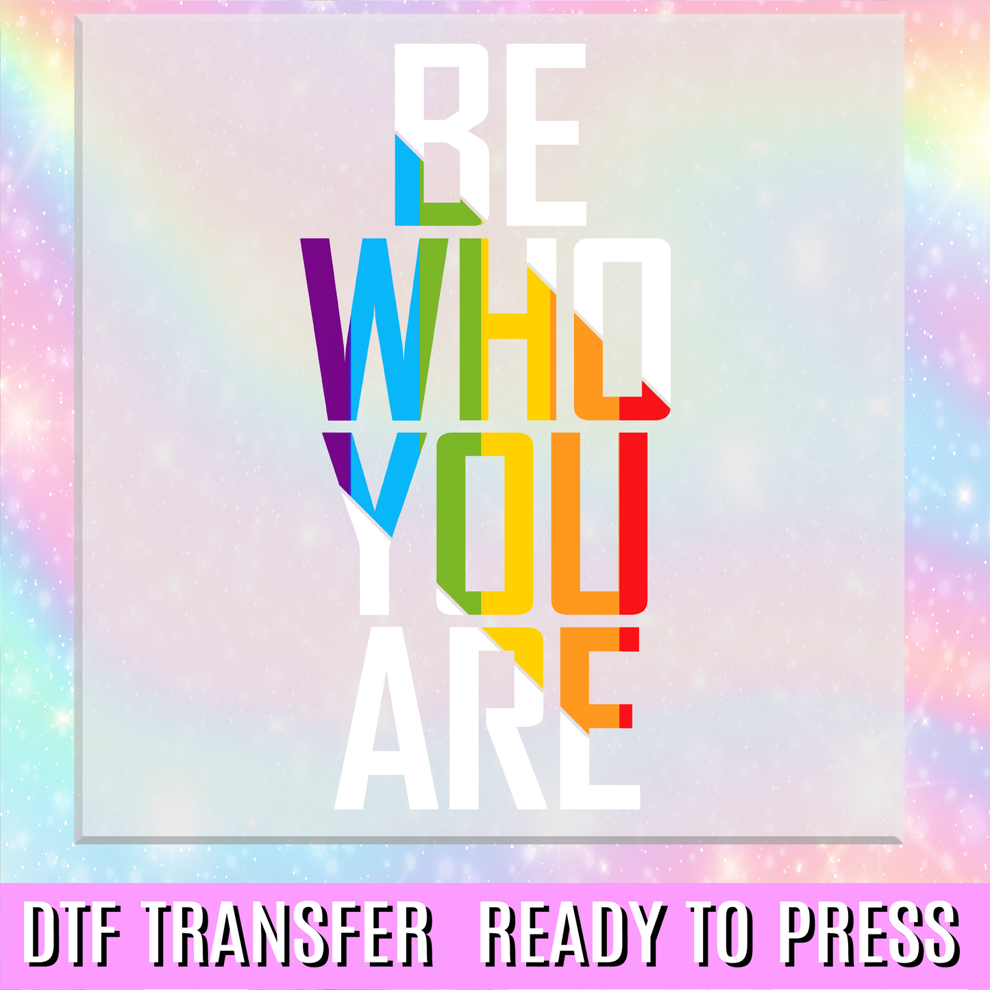 Be Who You Are DTF Transfer