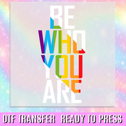 Be Who You Are DTF Transfer