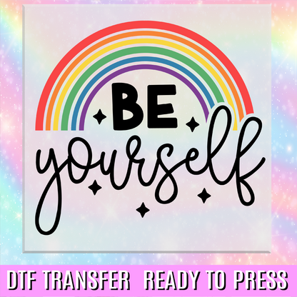 Be Yourself Rainbow DTF Transfer