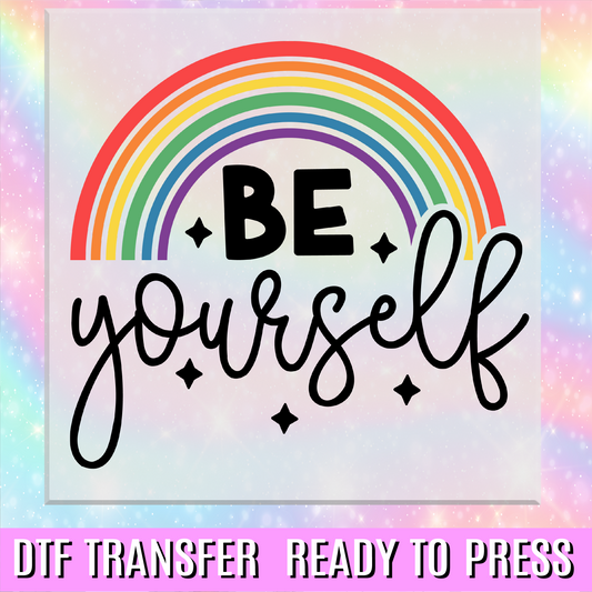 Be Yourself Rainbow DTF Transfer