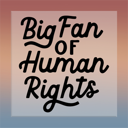 Big Fan of Human Rights DTF Transfer