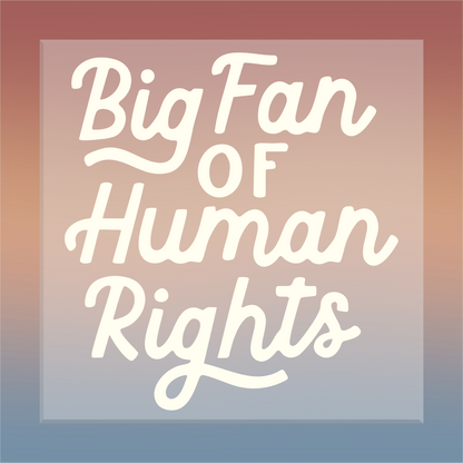 Big Fan of Human Rights DTF Transfer