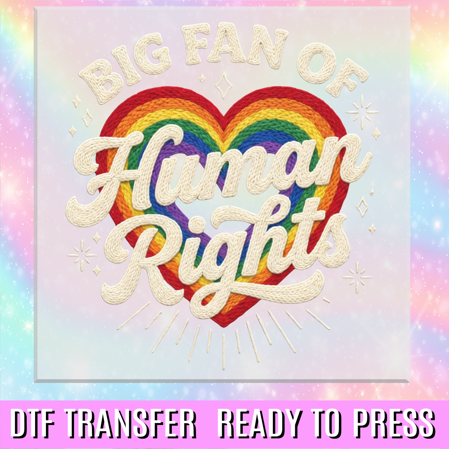 Big Fan Of Human Rights Rainbow Faux Yarn DTF Transfer