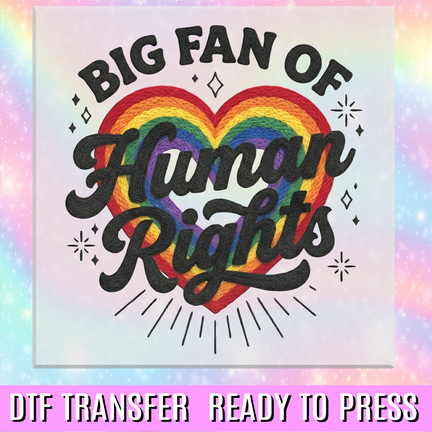 Big Fan Of Human Rights Rainbow Faux Yarn DTF Transfer