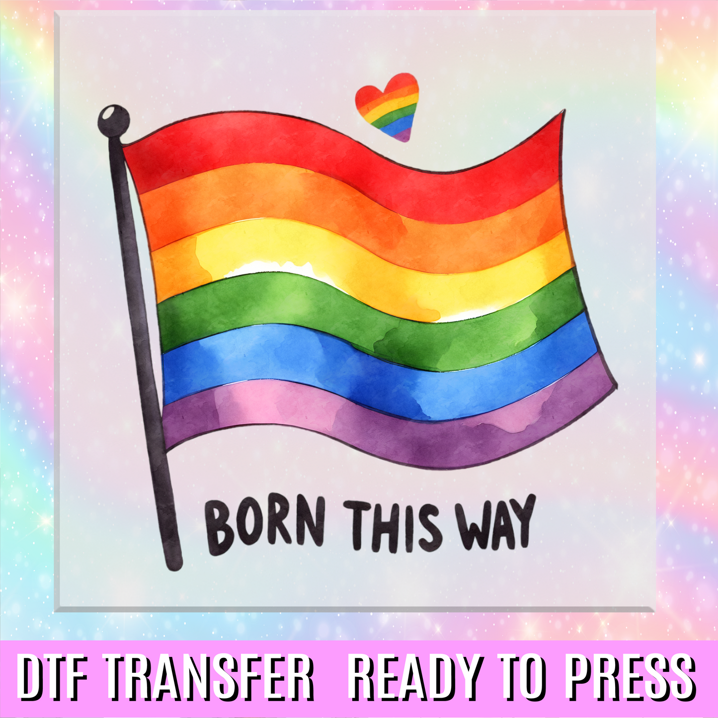 Born This Way Flag DTF Transfer