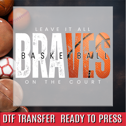Braves Leave it all on the Court Basketball DTF Transfer