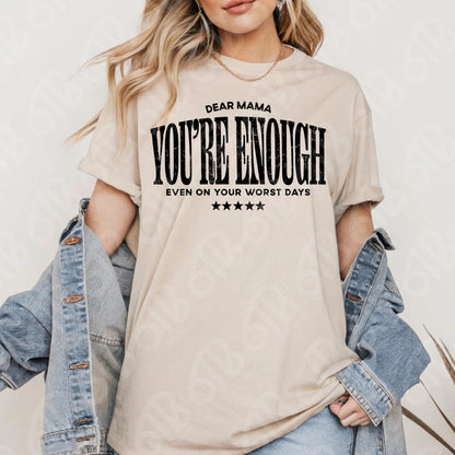 Dear Mama You're Enough DTF Transfer