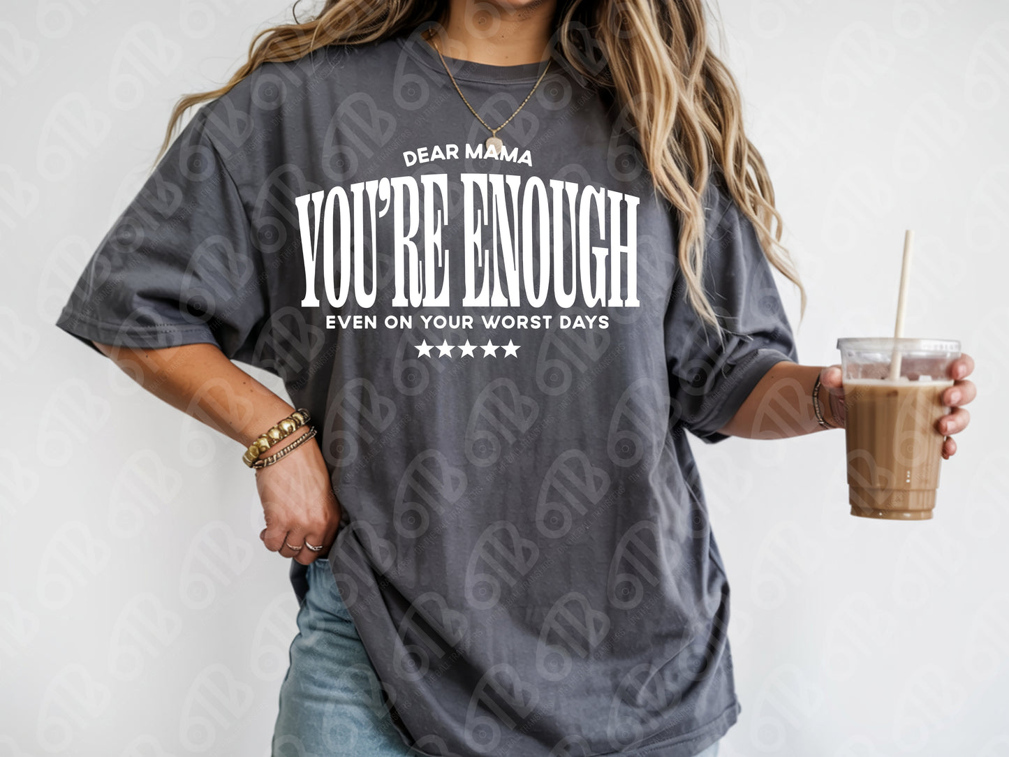 Dear Mama You're Enough DTF Transfer