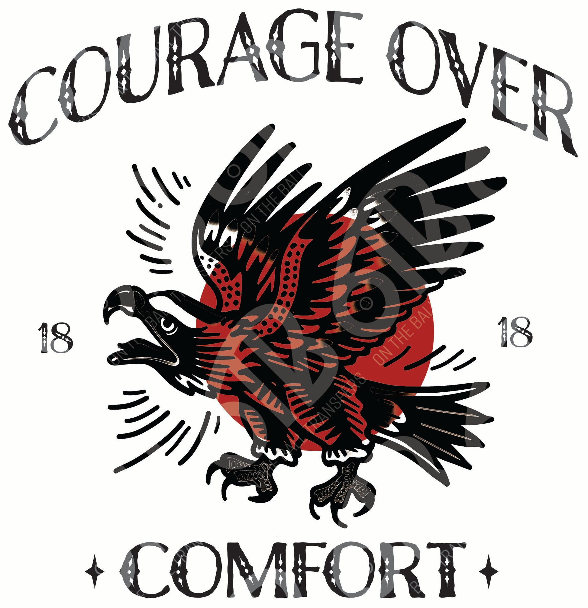 Courage over Comfort DTF Transfer, DTF Print, Full Image