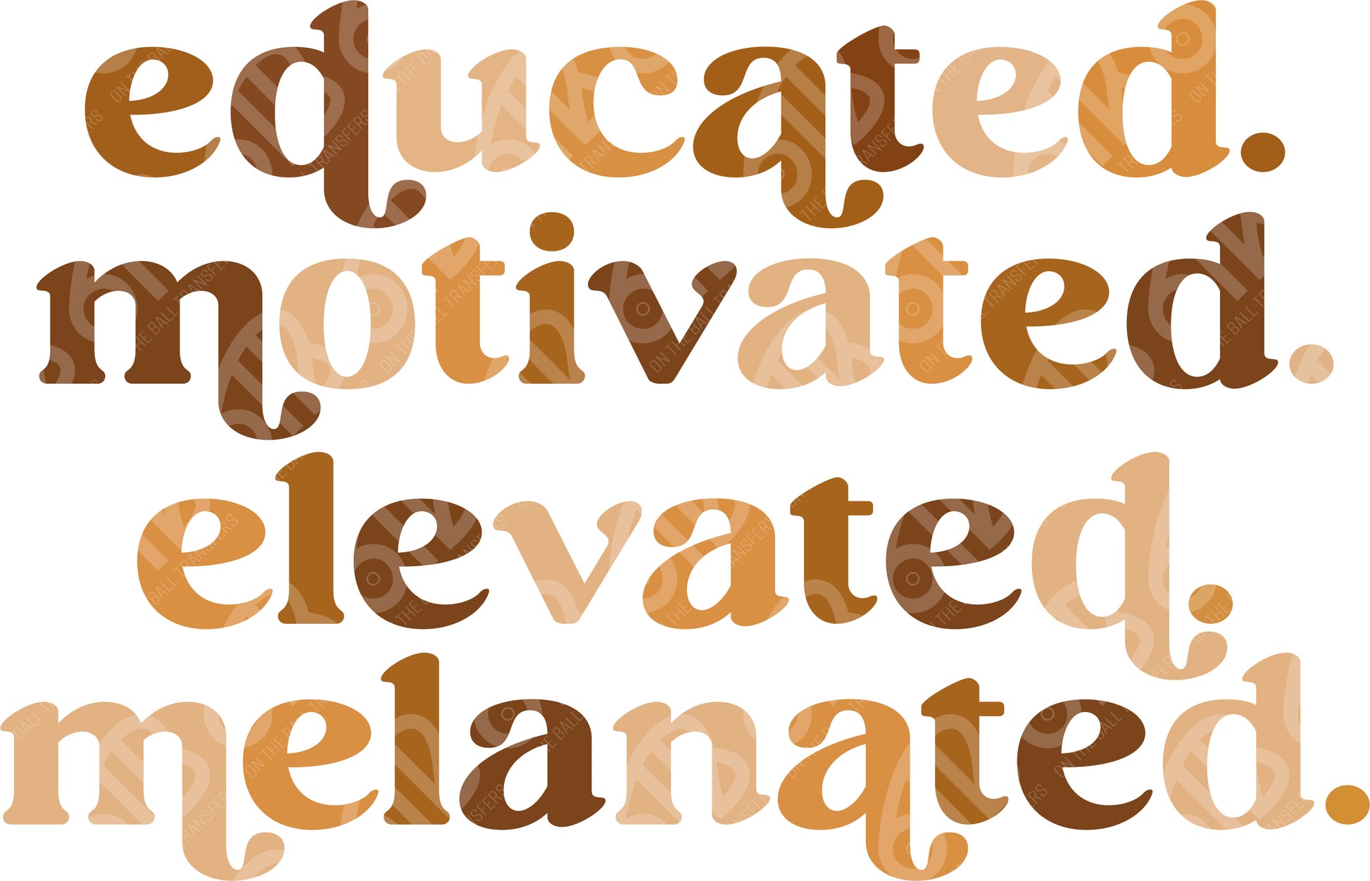 Text 'educated. motivated. elevated. melanated.' in a decorative font on a white background
