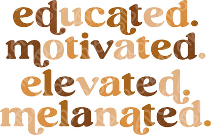 Text 'educated. motivated. elevated. melanated.' in a decorative font on a white background
