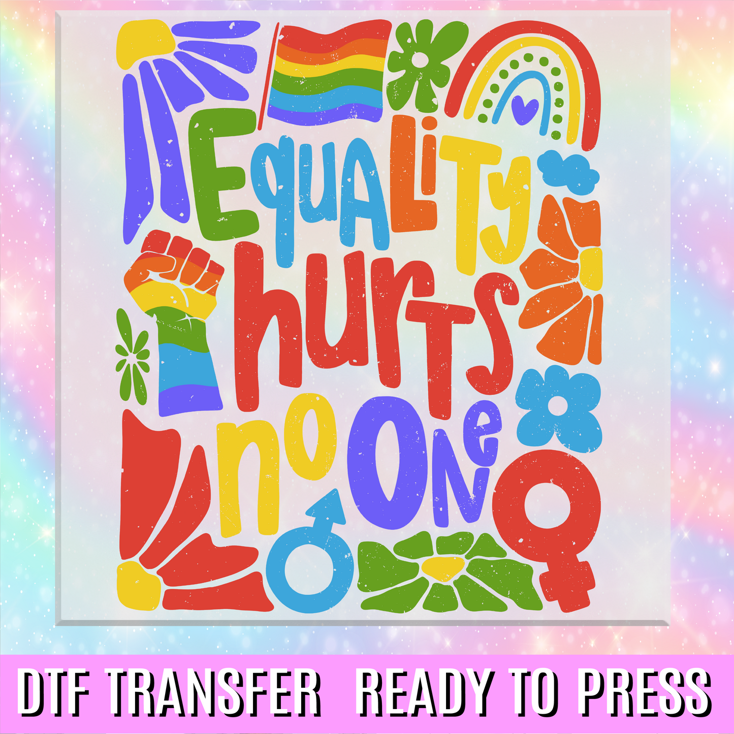 Equality Hurts No One DTF Transfer