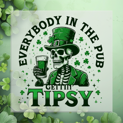 Everybody in the Pub Getting Tipsy DTF Transfer