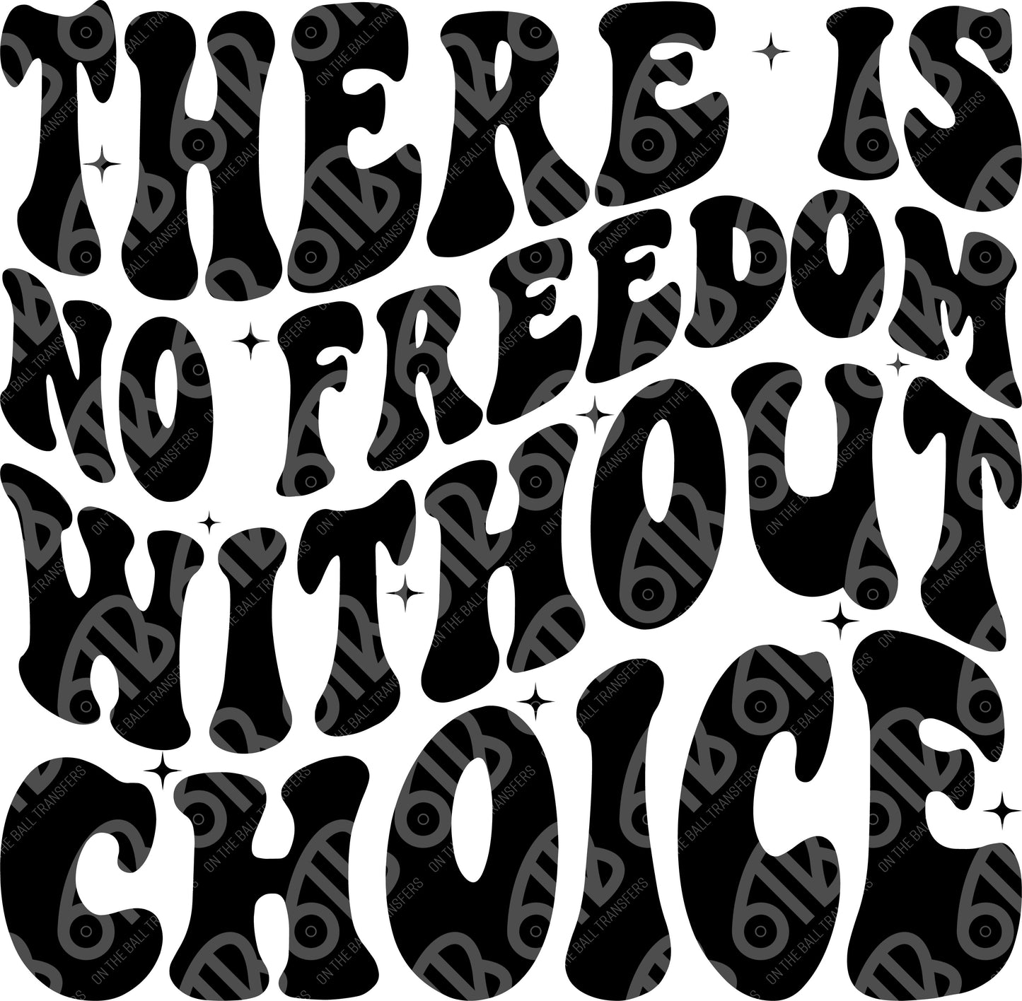 No Freedom Without Choice Sublimation Transfer