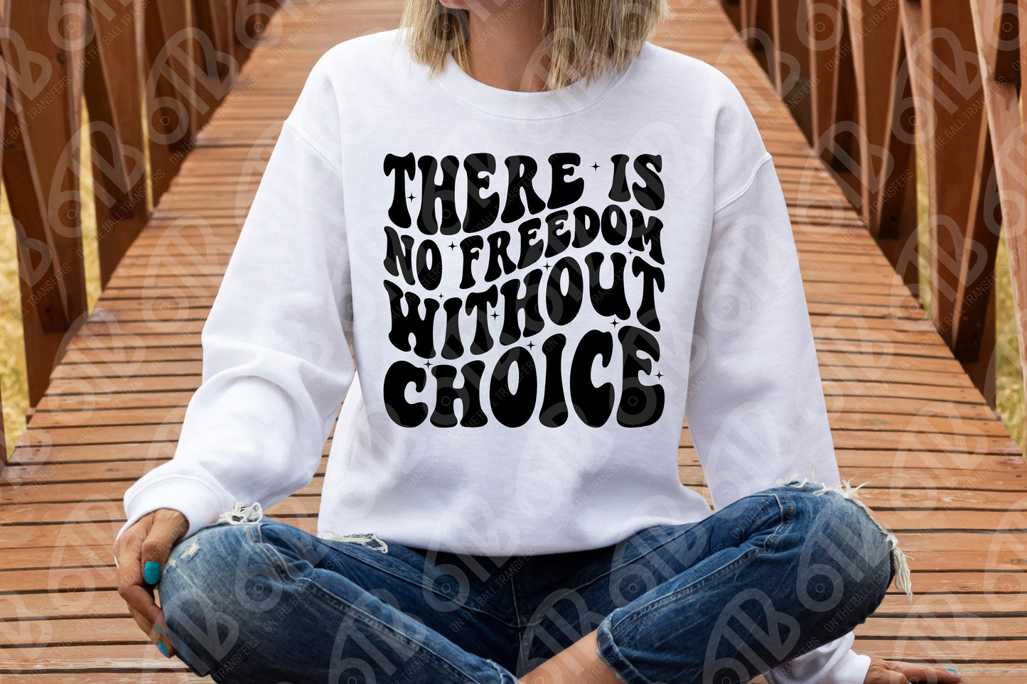 No Freedom Without Choice Sublimation Transfer