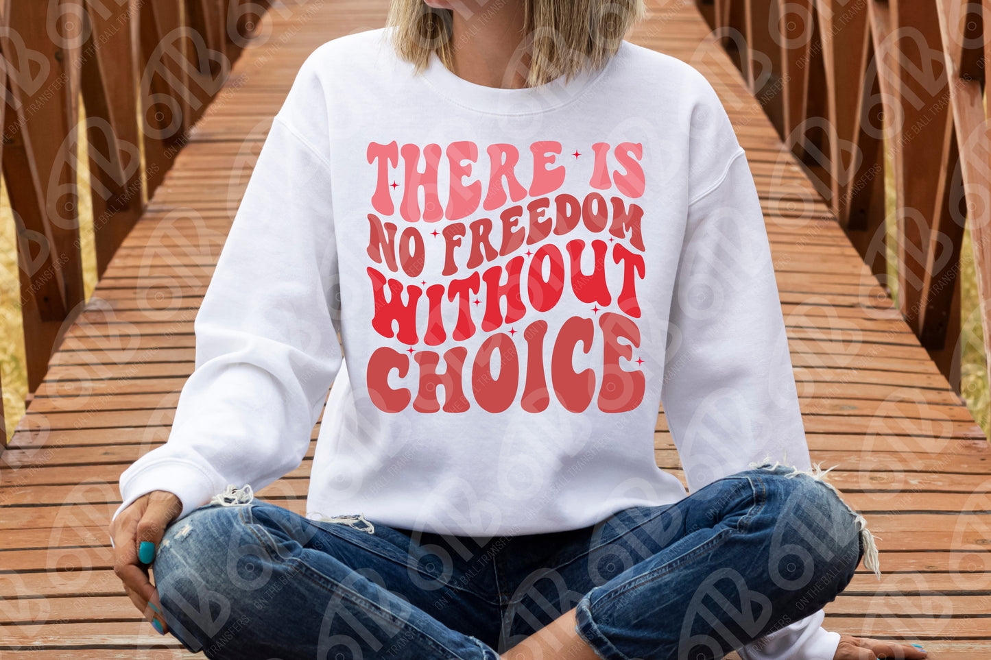 No Freedom Without Choice Sublimation Transfer
