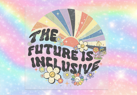 The Future is Inclusive DTF Transfer