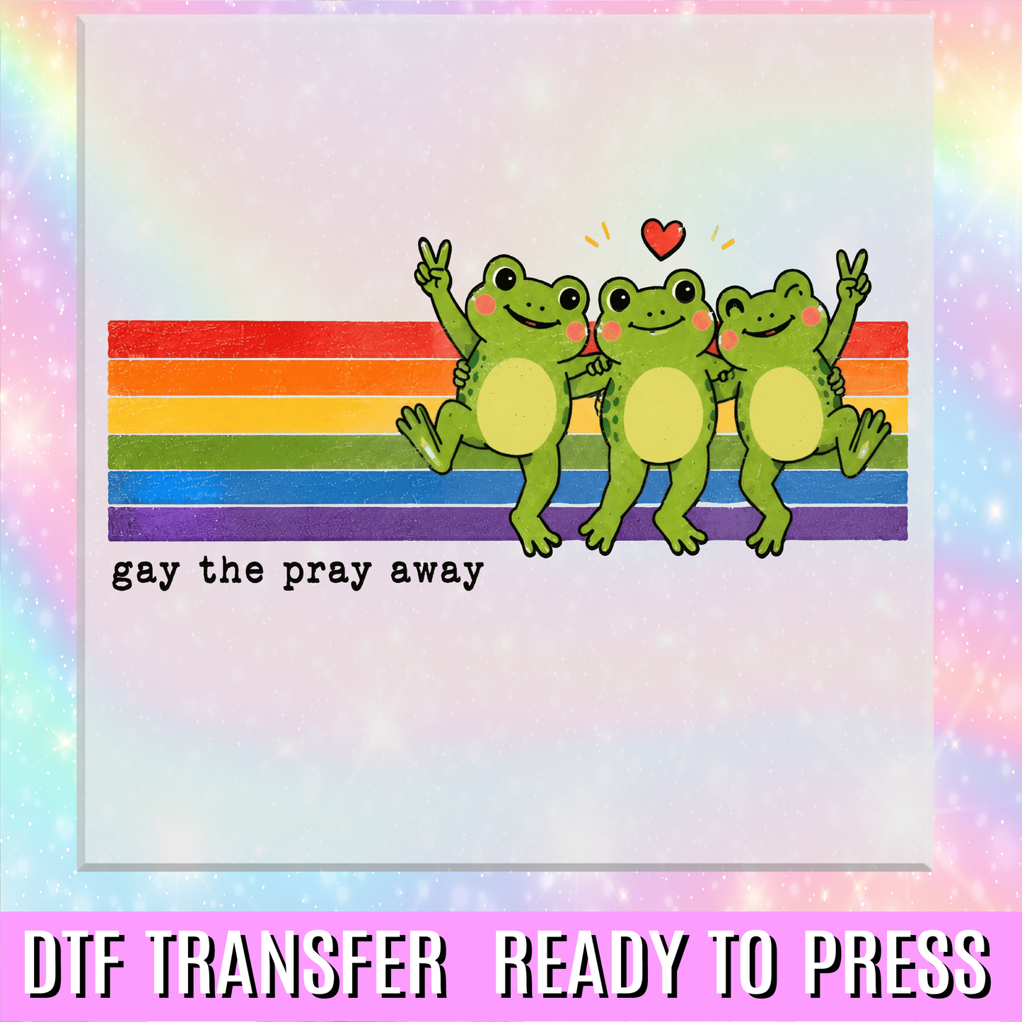 Gay The Pray Away DTF Transfer