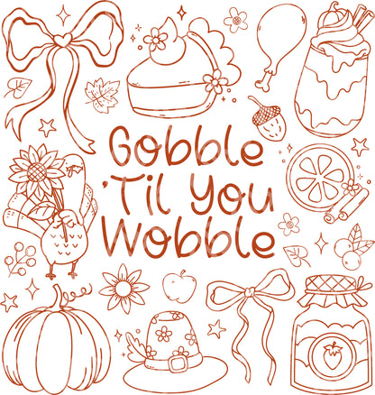 Gobble Til You Wobble DTF Transfer