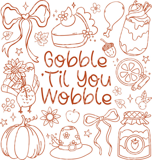 Gobble Til You Wobble DTF Transfer