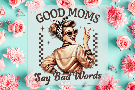 good Moms Say Bad Words DTF Transfer