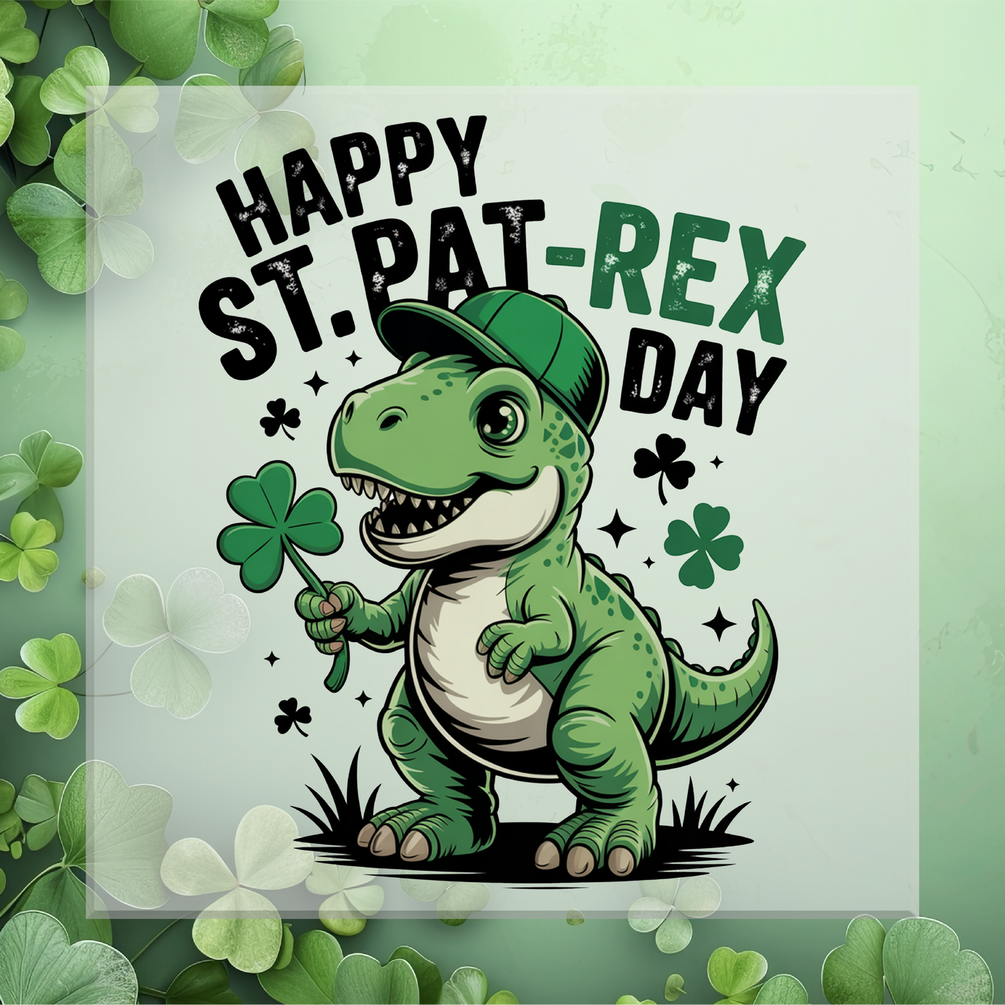 Happy St. Pat-Rex Day DTF Transfer