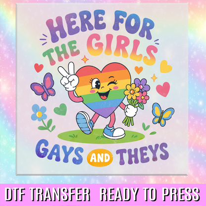 Here for the Girls Gays and Theys DTF Transfer