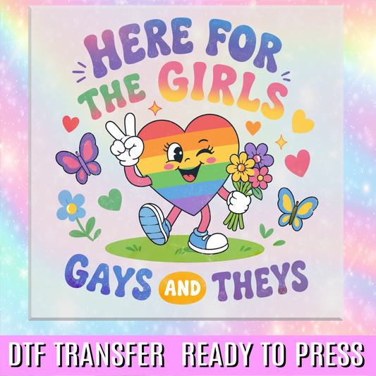 Here for the Girls Gays and Theys DTF Transfer