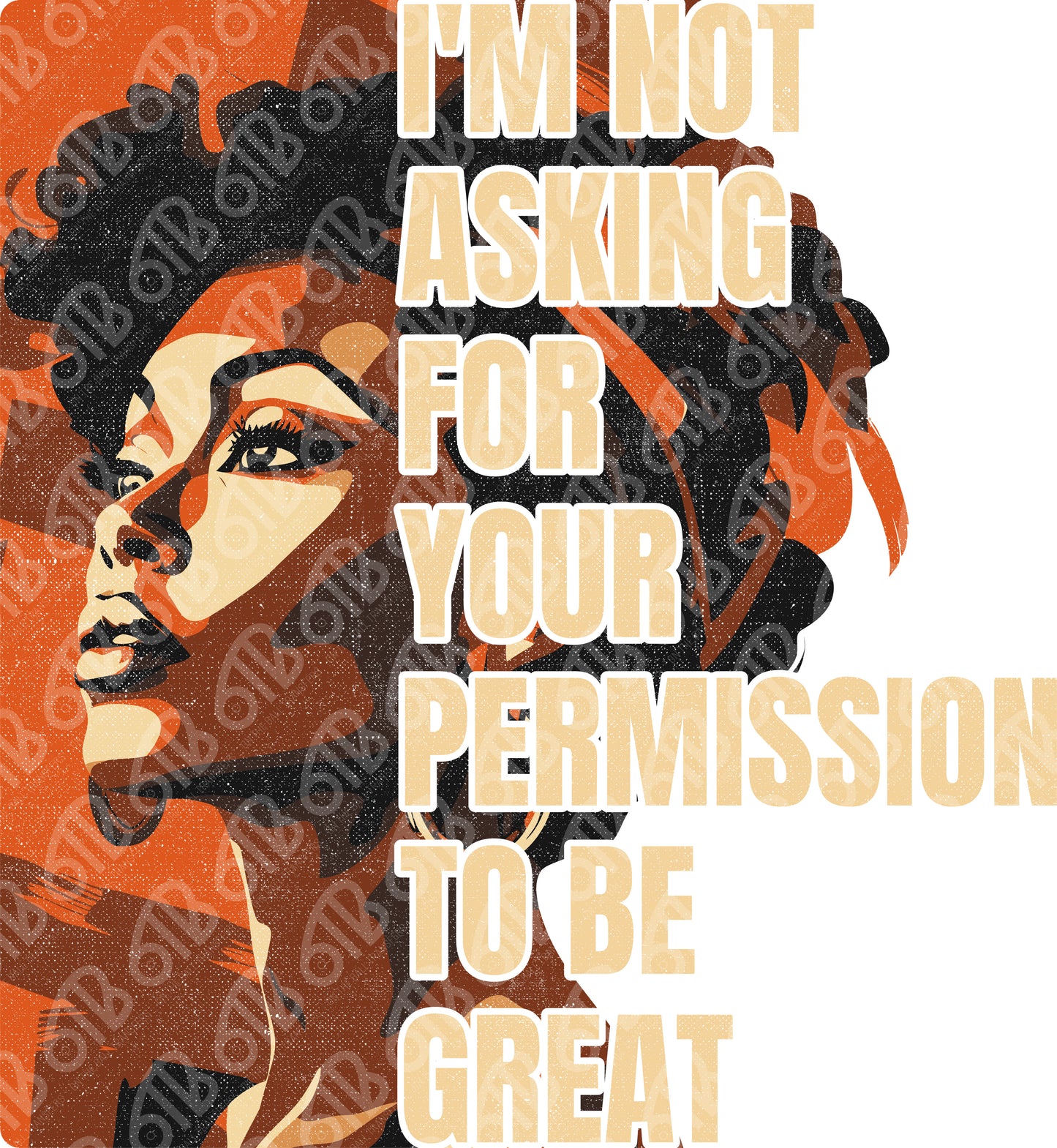 Stylized portrait of a woman with text 'I'm not asking for your permission to be great' on an orange and white background.
