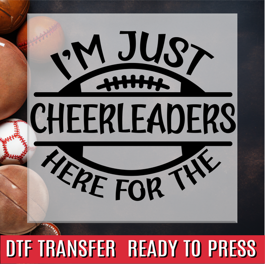 Im Just Here For The Cheerleaders DTF Transfer