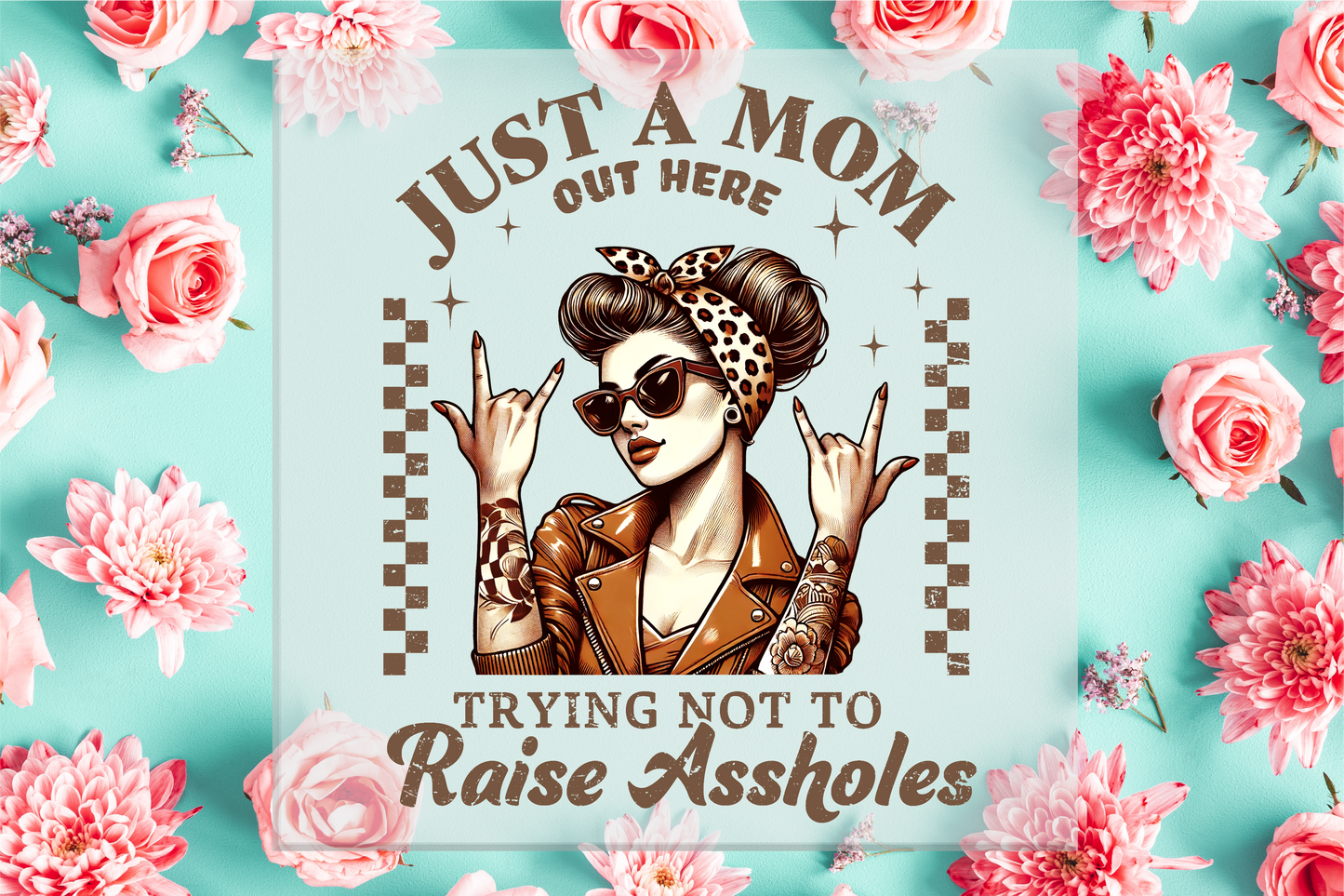 Just a Mom out here trying not to raise assholes DTF Transfer