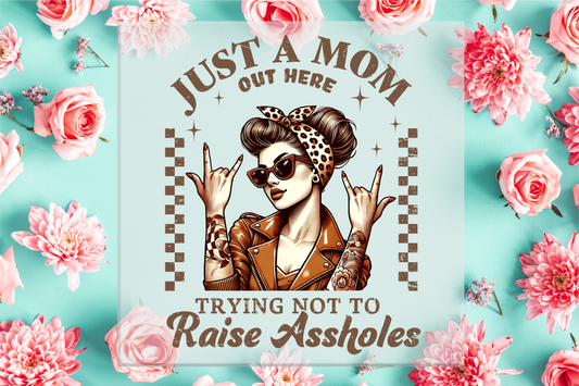 Just a Mom out here trying not to raise assholes DTF Transfer
