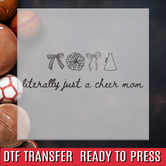 Literally Just a Cheer Mom DTF Transfer