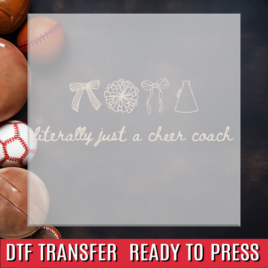 Literally Just a Cheer Coach DTF Transfer