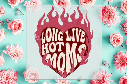 Long Live Hot Moms DTF Transfer