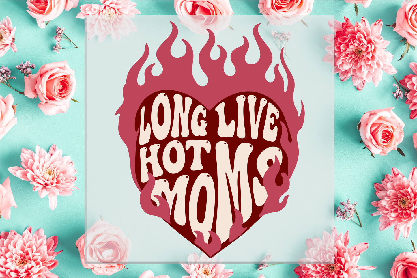 Long Live Hot Moms DTF Transfer