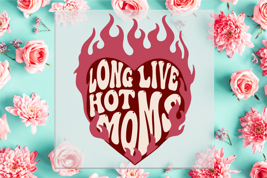 Long Live Hot Moms DTF Transfer