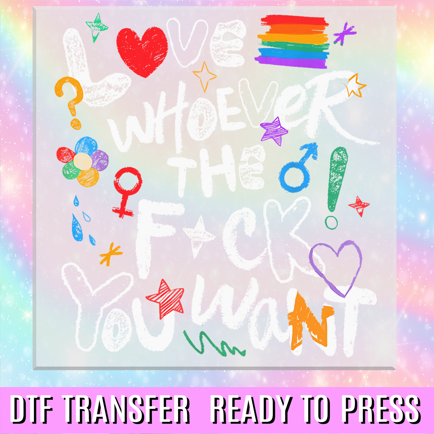 Love Whoever the F*ck You Want Doodle DTF Transfer