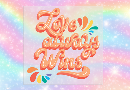 Love Always Wins DTF Transfer