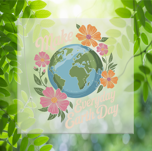 Make Everyday Earth Day DTF Transfer