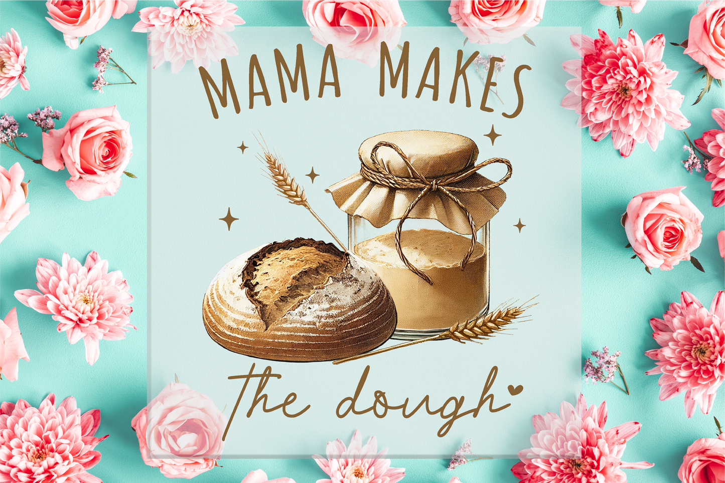 Mama makes the dough DTF Transfer
