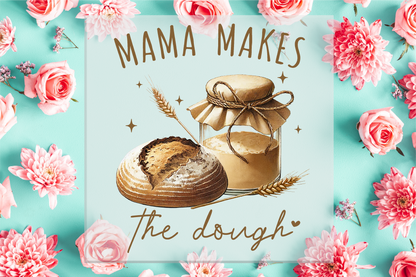 Mama makes the dough DTF Transfer