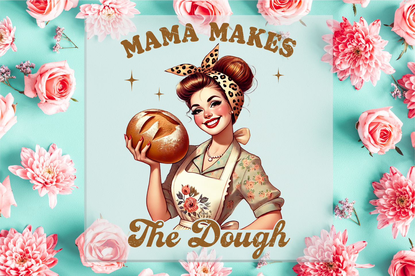Mama Makes the Dough Sourdough DTF Transfer