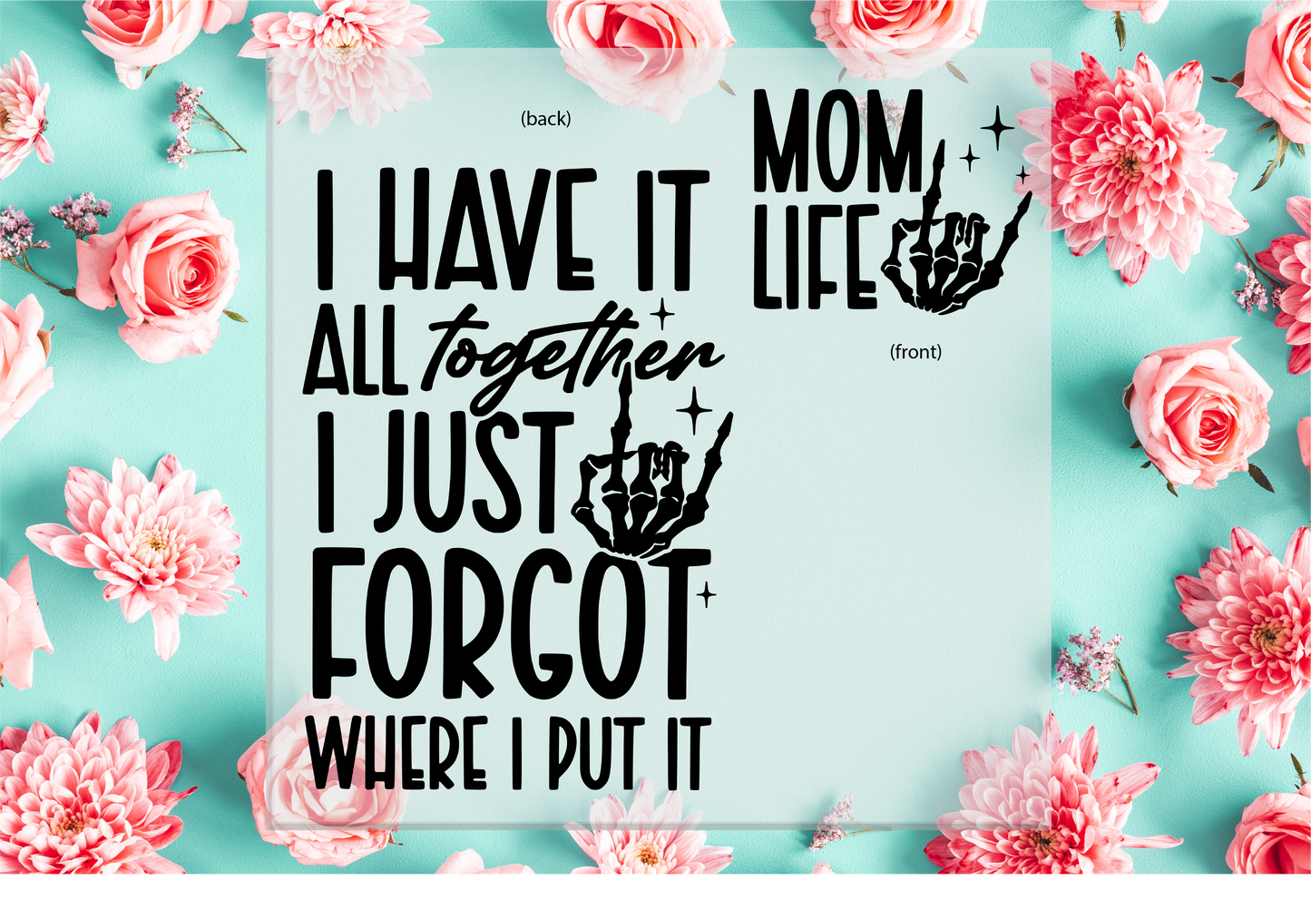 Mom Life I have It all Together DTF Transfer